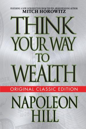 Cover of the book Think Your Way to Wealth (Original Classic Editon) by Ralph Waldo Emerson, Mitch Horowitz