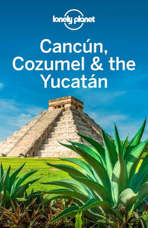 Book cover of Lonely Planet Cancun, Cozumel & the Yucatan