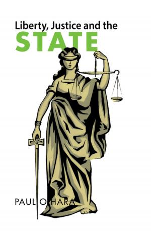 Cover of the book Liberty, Justice and the State by Shane B Gardner