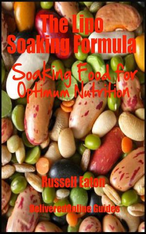 Cover of the book The Lipo Soaking Formula: Soaking Food for Optimum Nutrition by John Jacobs
