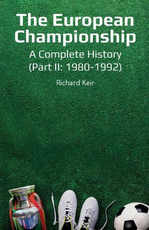 Cover of the book The European Championship - A Complete History: (Part II by Michelle Path