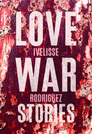 Cover of the book Love War Stories by Katie Cappiello, Meg McInerney, Jennifer Baumgardner, Carol Gilligan