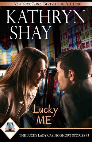 Cover of the book Lucky Me by Kathryn Shay