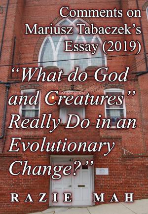 Cover of the book Comments on Mariusz Tabaczek’s Essay (2019) "What do God and Creatures Really Do in an Evolutionary Change?" by Razie Mah