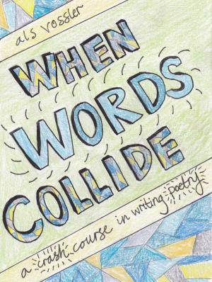 Cover of the book When Words Collide: A Crash Course in Writing Poetry by Нахум Виленкин