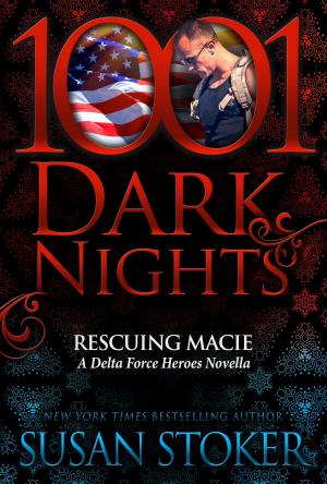 Cover of the book Rescuing Macie: A Delta Force Heroes Novella by Rachel Van Dyken, Kristen Proby