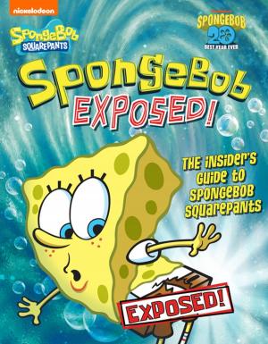 Cover of SpongeBob Exposed!: The Insider's Guide to SpongeBob SquarePants (SpongeBob SquarePants)