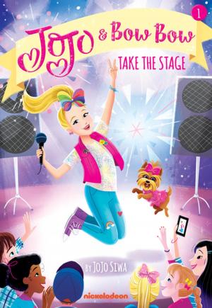 Cover of the book JoJo and BowBow: JoJo and BowBow Take the Stage (JoJo Siwa) by Nickeoldeon