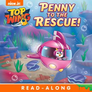 Cover of the book Penny to the Rescue! (Top Wing) by Nickeoldeon