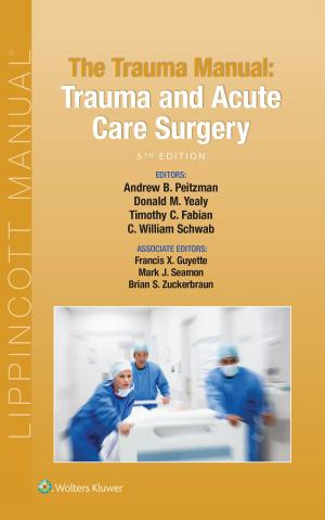 Cover of the book The Trauma Manual by Betsy H. Allbee, Lisa Marcucci, Jeannie S. Garber, Monty Gross, Sheila Lambert, Ricky J. McCraw, Anthony D. Slonim, Teresa A. Slonim