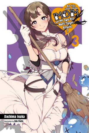 Cover of the book Do You Love Your Mom and Her Two-Hit Multi-Target Attacks?, Vol. 3 (light novel) by Karino Takatsu