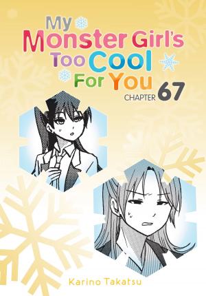Cover of the book My Monster Girl's Too Cool for You, Chapter 67 by Suu Minazuki
