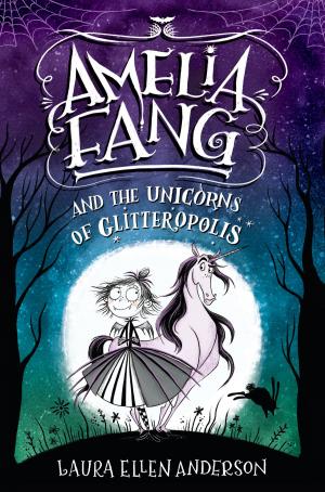 Cover of the book Amelia Fang and the Unicorns of Glitteropolis by Brandon Springer