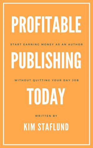 Cover of the book Profitable Publishing Today by Kim Staflund