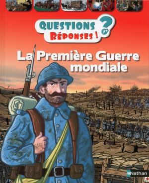 Cover of the book La Première Guerre mondiale - Questions/Réponses - Dès 7 ans by Vincent Villeminot