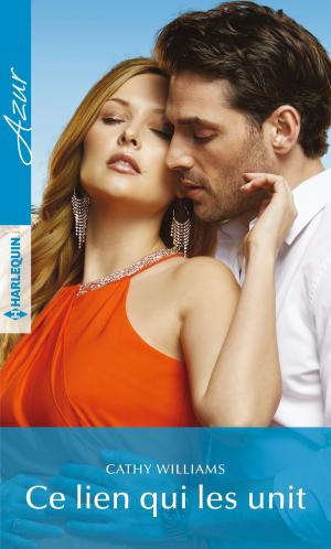 Cover of the book Ce lien qui les unit by Katherine Garbera