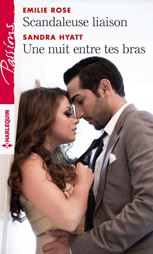 Cover of the book Scandaleuse liaison - Une nuit entre tes bras by Emma Darcy