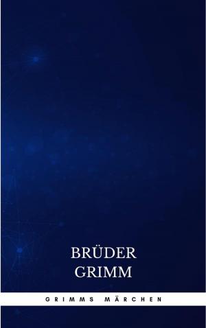Cover of the book Grimms Märchen (Komplette Sammlung - 200+ Märchen): Rapunzel, Hänsel und Gretel, Aschenputtel, Dornröschen, Schneewittchen, by Jane Austen