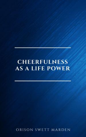Cover of the book Cheerfulness as a Life Power: A Self-Help Book About the Benefits of Laughter and Humor by Jane Austen
