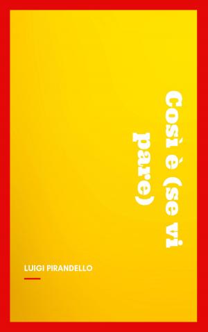 Cover of the book Così è (se vi pare) by Shaun Rouser