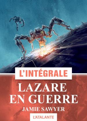 Cover of the book Lazare en guerre – L'intégrale by Pierre Bordage