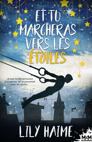 Cover of the book Et tu marcheras vers les étoiles by Shantel Tessier