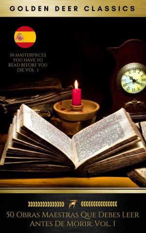 Cover of the book 50 Obras Maestras Que Debes Leer Antes De Morir: Vol. 1 (Golden Deer Classics) by H.P. Lovecraft