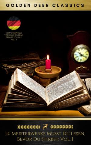 Cover of the book 50 Meisterwerke Musst Du Lesen, Bevor Du Stirbst: Vol. 1 (Golden Deer Classics) by H.P. Lovecraft
