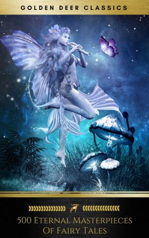Cover of 500 Eternal Masterpieces Of Fairy Tales (Golden Deer Classics)