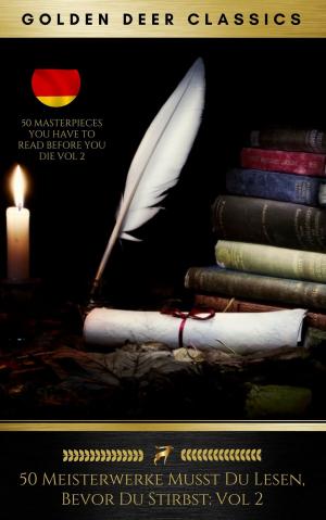 Cover of the book 50 Meisterwerke Musst Du Lesen, Bevor Du Stirbst: Vol. 2 (Golden Deer Classics) by H.P. Lovecraft
