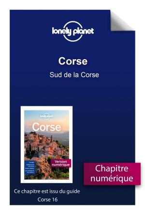 Cover of the book Corse - Sud de la Corse by LONELY PLANET FR