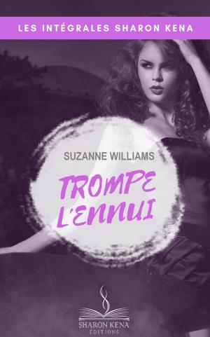 Cover of the book Trompe l'ennui - L'Intégrale by Sharon Kena