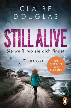 Cover of the book STILL ALIVE - Sie weiß, wo sie dich findet by Sylvain Henri André Agneray
