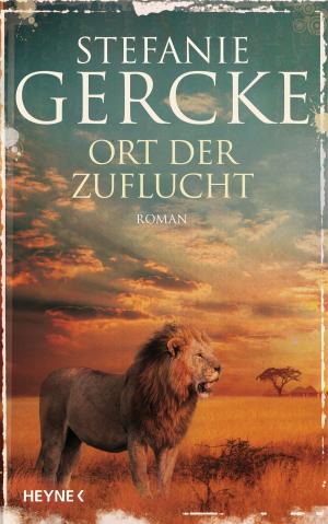 Cover of Ort der Zuflucht by Stefanie Gercke, Heyne Verlag