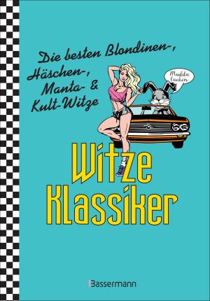 Cover of Witze-Klassiker. Die besten Blondinen-, Häschen-, Manta-, Chuck-Norris-, Trabiwitze und viele mehr