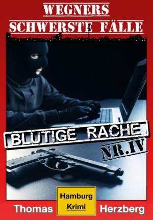 Cover of the book Blutige Rache: Wegners schwerste Fälle (4. Teil) by Robert E. Howard