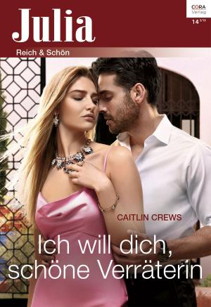 Cover of the book Ich will dich, schöne Verräterin by Amanda Browning