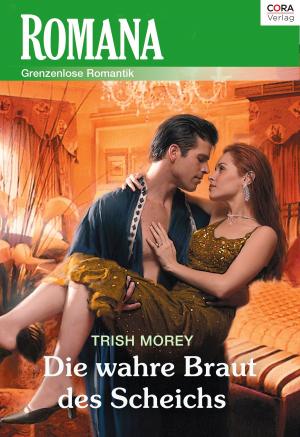 Cover of the book Die wahre Braut des Scheichs by Trish Wylie, Robyn Grady, Rosalie Ash
