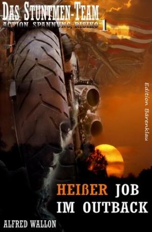 Cover of the book Heißer Job im Outback (Das Stuntman-Team 1) by W. A. Hary
