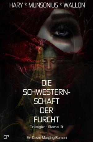 Cover of the book Die Schwesternschaft der Furcht - Ein David Murphy-Roman #3 by Karl Plepelits