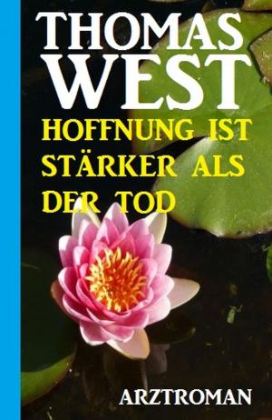 Book cover of Thomas West Arztroman - Hoffnung ist stärker als der Tod