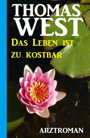 Cover of the book Das Leben ist zu kostbar by Tomos Forrest, Jasper P. Morgan