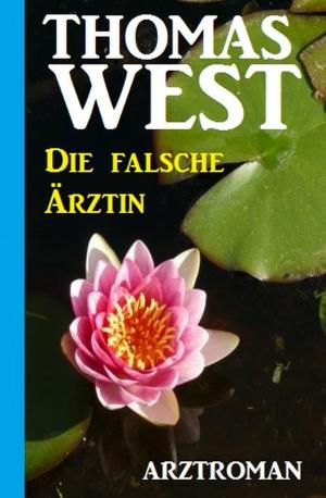 Cover of the book Die falsche Ärztin by Manfred Weinland