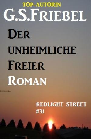 Cover of the book REDLIGHT STREET #31: Der unheimliche Freier by Glenn Stirling