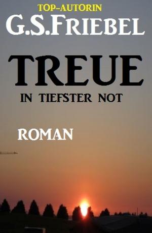 Cover of the book Treue in tiefster Not by A. F. Morland, Glenn Stirling