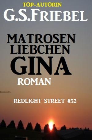 Cover of the book REDLIGHT STREET #52: Matrosenliebchen Gina by Alfred Bekker, Richard Hey, Horst Bieber