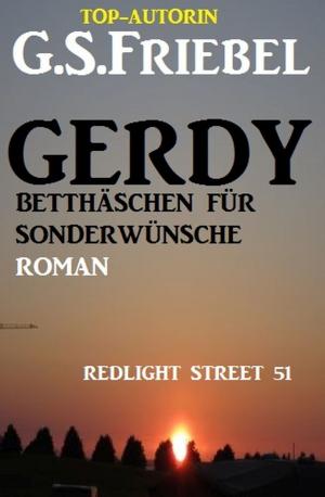 Cover of the book REDLIGHT STREET #51: Gerdy - Betthäschen für Sonderwünsche by Frank Michael Jork, Alfred Bekker, Anna Martach