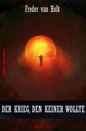 Cover of the book Der Krieg, den keiner wollte by Horst Bieber, Peter Schrenk, Alfred Bekker