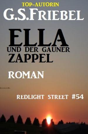 Cover of the book REDLIGHT STREET #54: Ella und der Gauner Zappel by Alfred Bekker, Joachim Honnef, Thomas Tippner