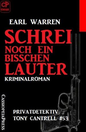 Cover of the book Privatdetektiv Tony Cantrell #53: Schrei noch ein bisschen lauter by Jan Gardemann
